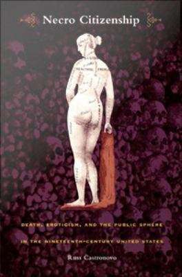 Book cover of Necro Citizenship: Death, Eroticism, and the Public Sphere in the Nineteenth-century United States