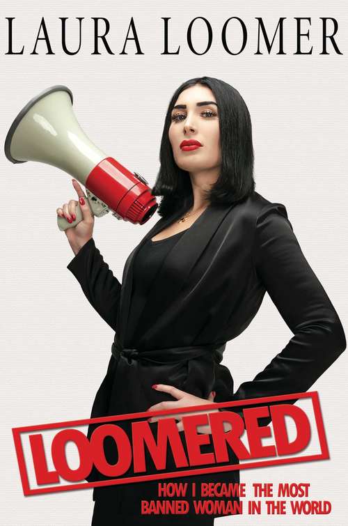 Book cover of Loomered: How I Became the Most Banned Woman in the World