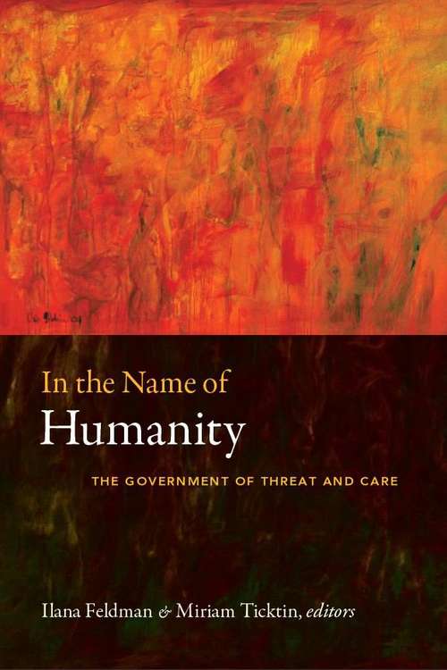 Book cover of In the Name of Humanity: The Government of Threat and Care