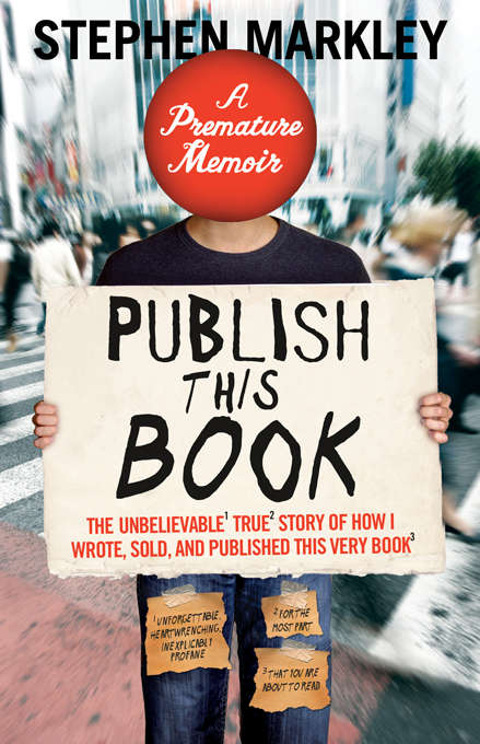 Book cover of Publish This Book: The Unbelievable True Story of How I Wrote, Sold and Published This Very Book