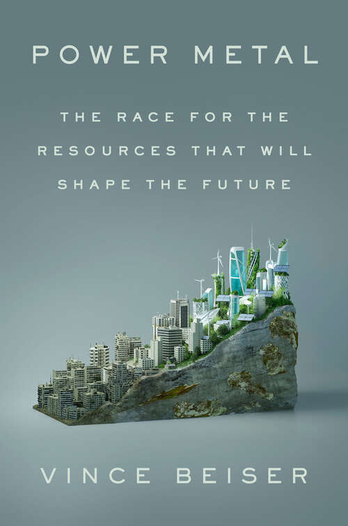 Book cover of Power Metal: The Race for the Resources That Will Shape the Future