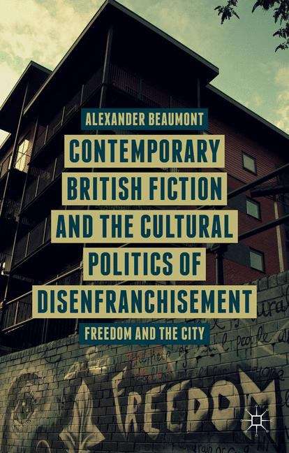 Book cover of Contemporary British Fiction and the Cultural Politics of Disenfranchisement