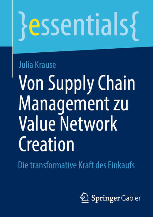 Book cover of Von Supply Chain Management zu Value Network Creation: Die transformative Kraft des Einkaufs (2024) (essentials)