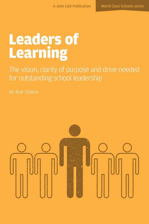 Book cover of Leaders of Learning: The Vision, Clarity Of Purpose And Drive Needed For Outstanding School Leadership (World Class Schools Ser.)