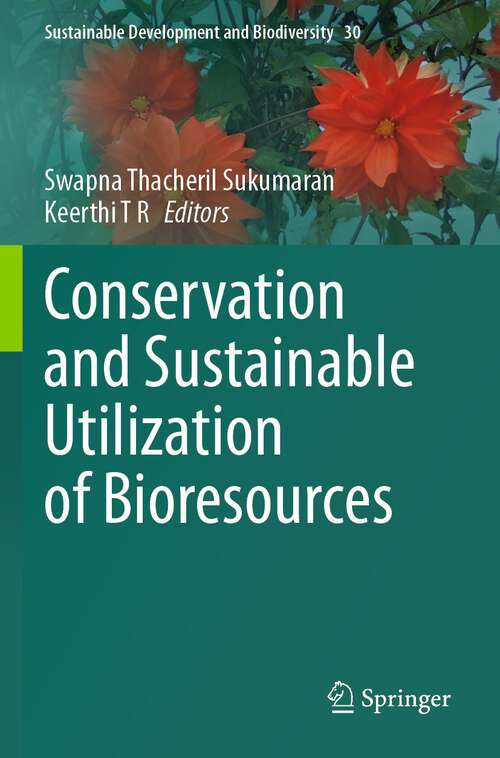 Book cover of Conservation and Sustainable Utilization of Bioresources (1st ed. 2023) (Sustainable Development and Biodiversity)