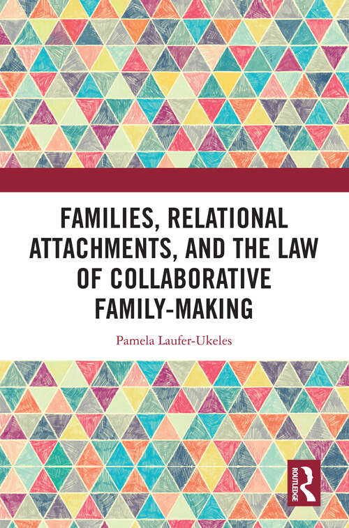 Book cover of Families, Relational Attachments, and the Law of Collaborative Family-Making