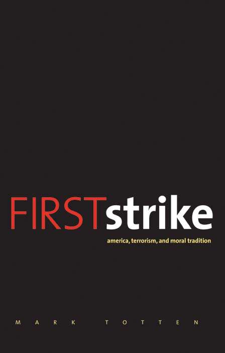 Book cover of First Strike: America, Terrorism, and Moral Tradition