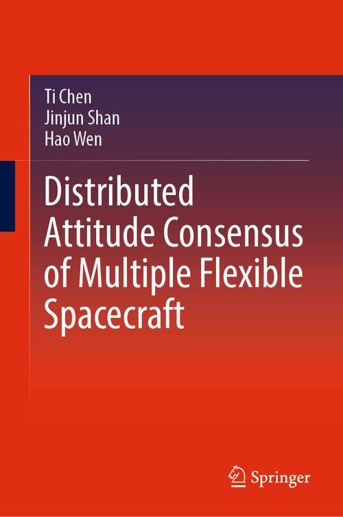 Book cover of Distributed Attitude Consensus of Multiple Flexible Spacecraft (1st ed. 2023)