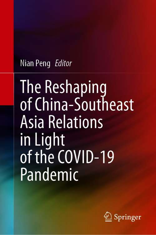 Book cover of The Reshaping of China-Southeast Asia Relations in Light of the COVID-19 Pandemic (1st ed. 2021)
