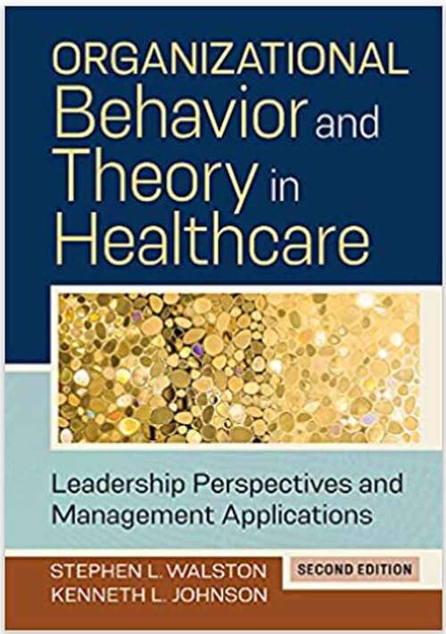 Book cover of Organizational Behavior And Theory In Healthcare: Leadership Perspectives And Management Applications (Second Edition)