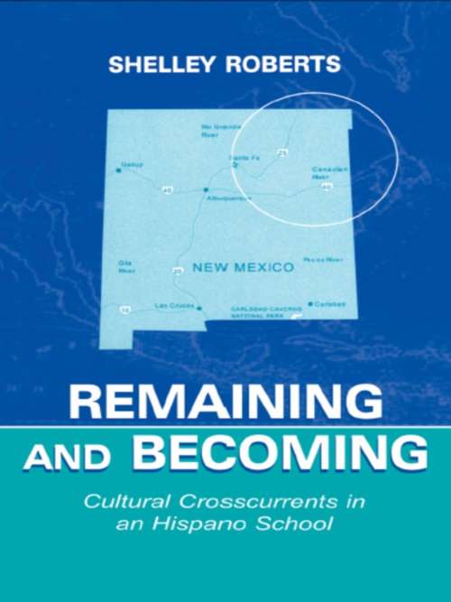 Book cover of Remaining and Becoming: Cultural Crosscurrents in An Hispano School (Sociocultural, Political, and Historical Studies in Education)