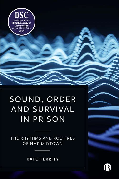 Book cover of Sound, Order and Survival in Prison: The Rhythms and Routines of HMP Midtown (First Edition)