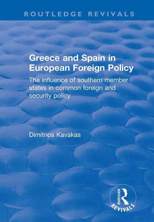 Book cover of Greece and Spain in European Foreign Policy: The Influence of Southern Member States in Common Foreign and Security Policy (Routledge Revivals Ser.)