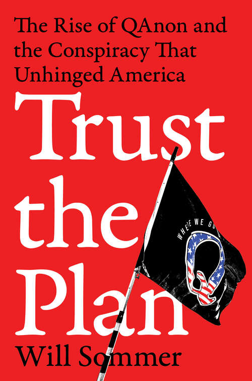 Book cover of Trust the Plan: The Rise of QAnon and the Conspiracy That Unhinged America