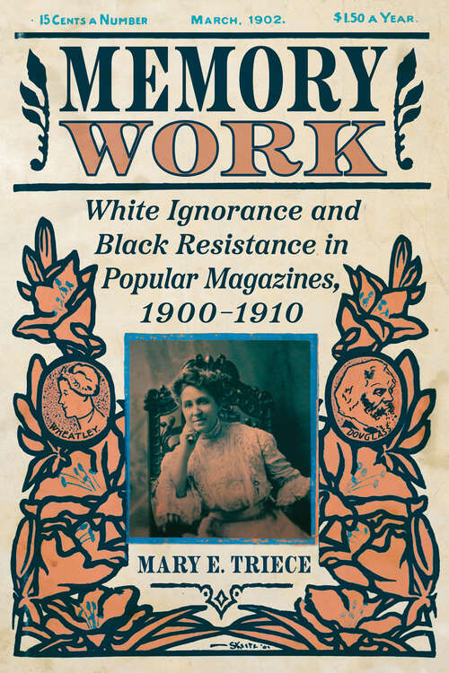 Book cover of Memory Work: White Ignorance and Black Resistance in Popular Magazines, 1900-1910 (Epub Single) (Race, Rhetoric, and Media Series)