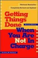 Book cover of Getting Things Done When You Are Not in Charge: How to Succeed from a Support Position