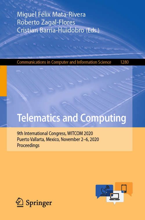 Book cover of Telematics and Computing: 9th International Congress, WITCOM 2020, Puerto Vallarta, Mexico, November 2–6, 2020, Proceedings (1st ed. 2020) (Communications in Computer and Information Science #1280)