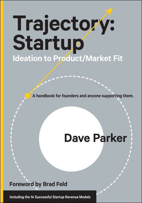 Book cover of Trajectory: Ideation to Product/Market FitA Handbook for Founders and Anyone Supporting Them