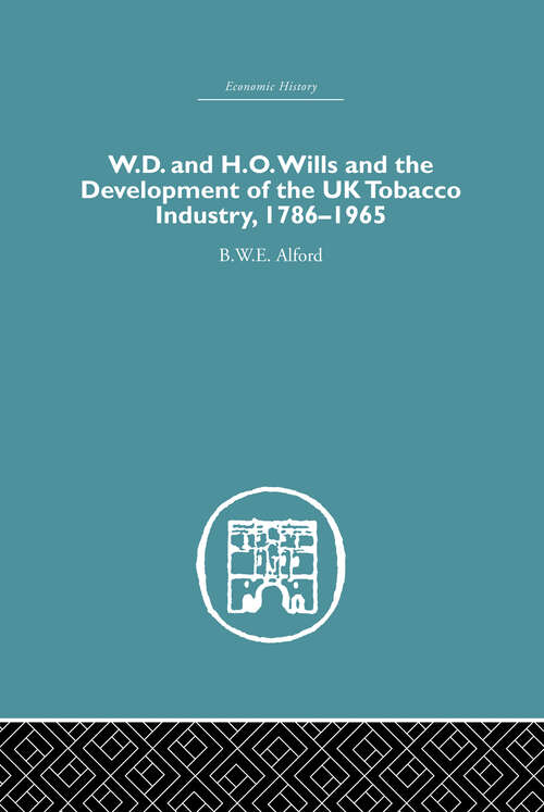 Book cover of W.D. & H.O. Wills and the development of the UK tobacco Industry: 1786-1965