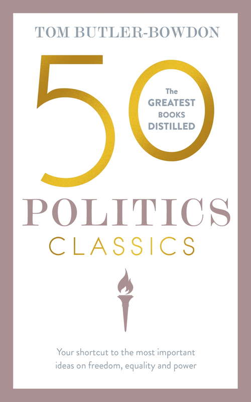 Book cover of 50 Politics Classics: Freedom Equality Power
