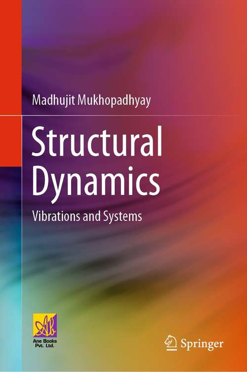 Book cover of Structural Dynamics: Vibrations and Systems (1st ed. 2021)