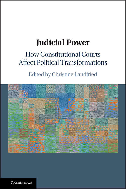 Book cover of Judicial Power: How Constitutional Courts Affect Political Transformations