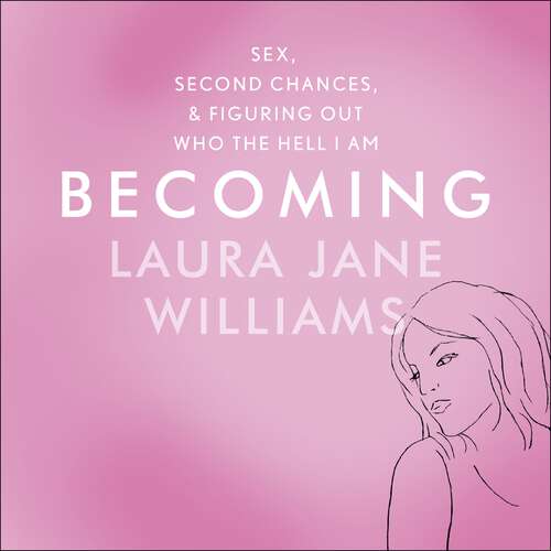 Book cover of Becoming: Sex, Second Chances, and Figuring Out Who the Hell I am