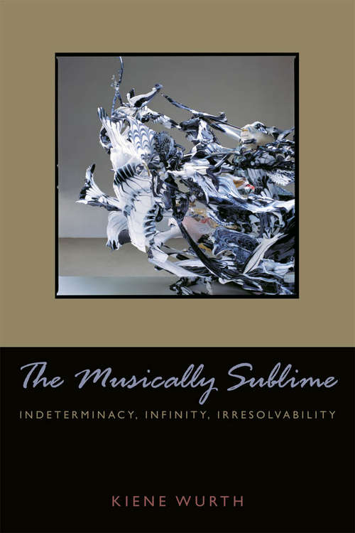 Book cover of Musically Sublime: Indeterminacy, Infinity, Irresolvability