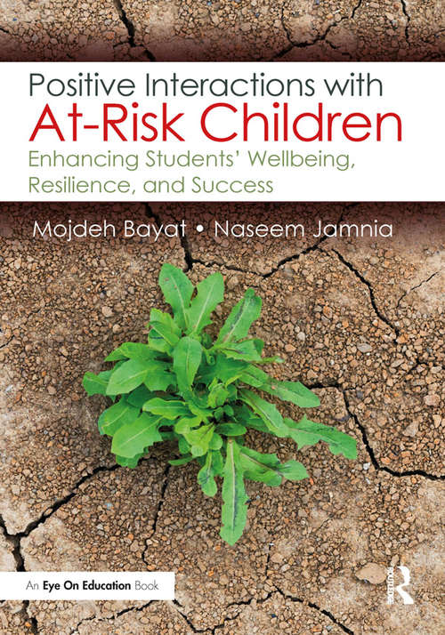 Book cover of Positive Interactions with At-Risk Children: Enhancing Students’ Wellbeing, Resilience, and Success