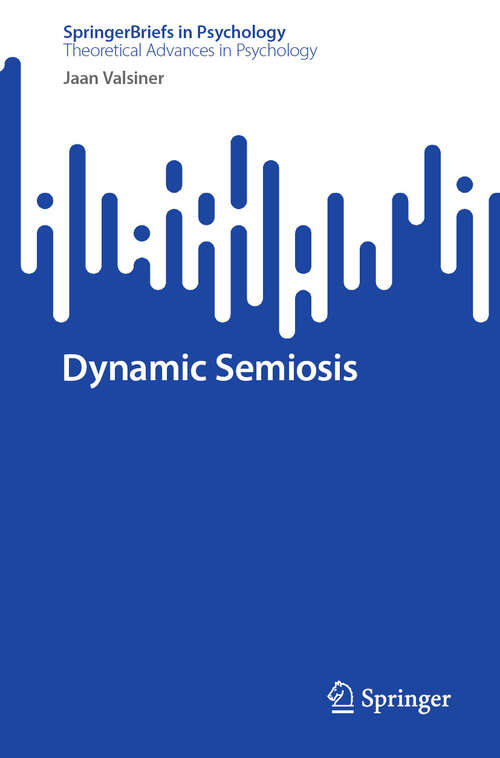 Book cover of Dynamic Semiosis (SpringerBriefs in Psychology)