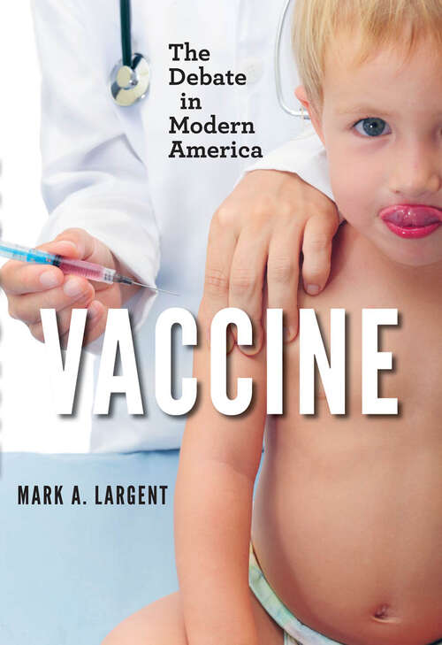 Book cover of Vaccine: The Debate in Modern America