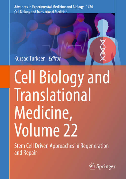 Book cover of Cell Biology and Translational Medicine, Volume 22: Stem Cell Driven Approaches in Regeneration and Repair (Advances in Experimental Medicine and Biology #1470)