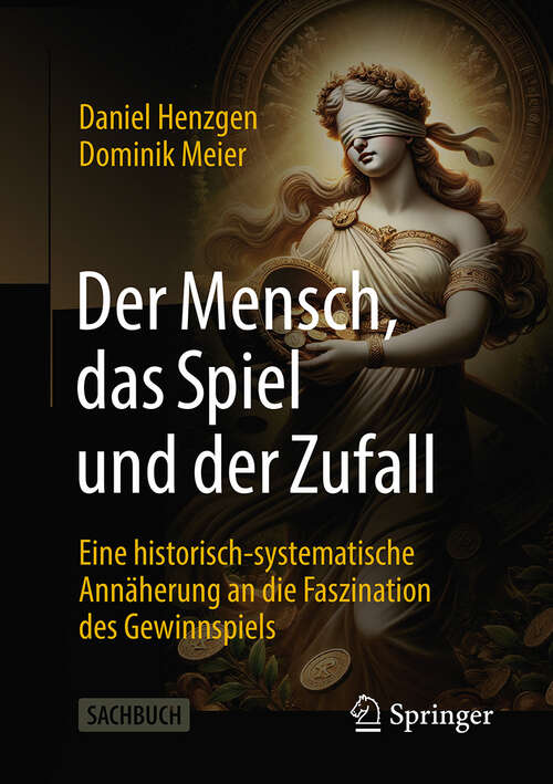 Book cover of Der Mensch, das Spiel und der Zufall: Eine historisch-systematische Annäherung an die Faszination des Gewinnspiels