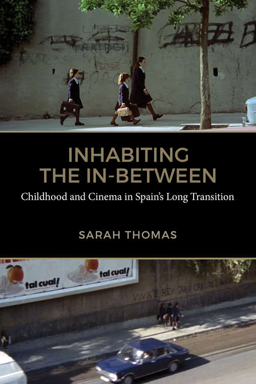 Book cover of Inhabiting the In-Between: Childhood and Cinema in Spain’s Long Transition (Toronto Iberic)