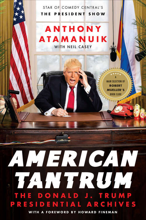 Book cover of American Tantrum: The Donald J. Trump Presidential Archives