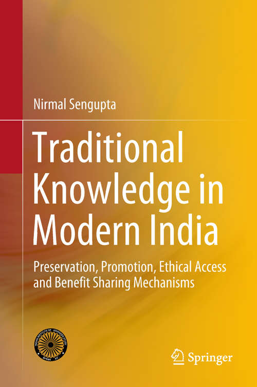 Book cover of Traditional Knowledge in Modern India: Preservation, Promotion, Ethical Access and Benefit Sharing Mechanisms