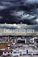 Book cover of Endangered City: The Politics of Security and Risk in Bogotá