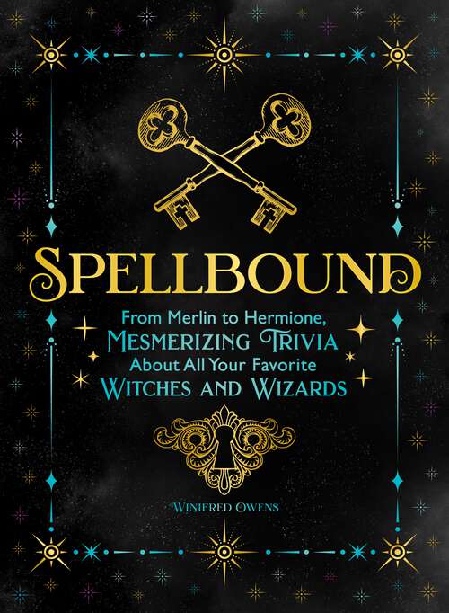 Book cover of Spellbound: From Merlin to Hermione, Mesmerizing Trivia About All Your Favorite Witches and Wizards