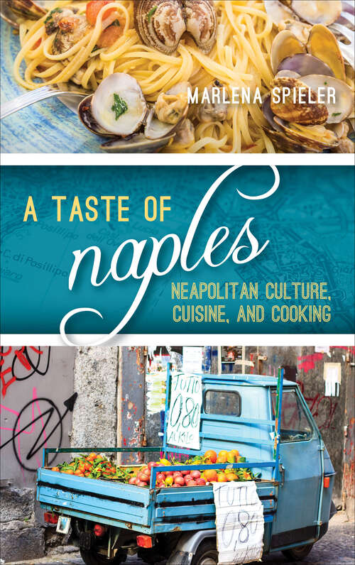 Book cover of Taste of Naples: Neapolitan Culture, Cuisine, and Cooking (Big City Food Biographies)