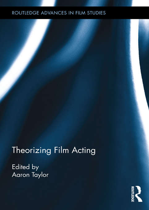 Book cover of Theorizing Film Acting (Routledge Advances in Film Studies)