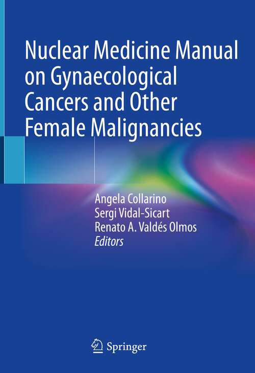 Book cover of Nuclear Medicine Manual on Gynaecological Cancers and Other Female Malignancies (1st ed. 2022)