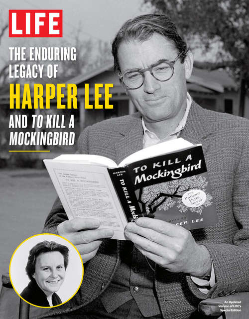 Book cover of LIFE The Enduring Legacy of Harper Lee and To Kill a Mockingbird (LIFE Special Issue Magazine)