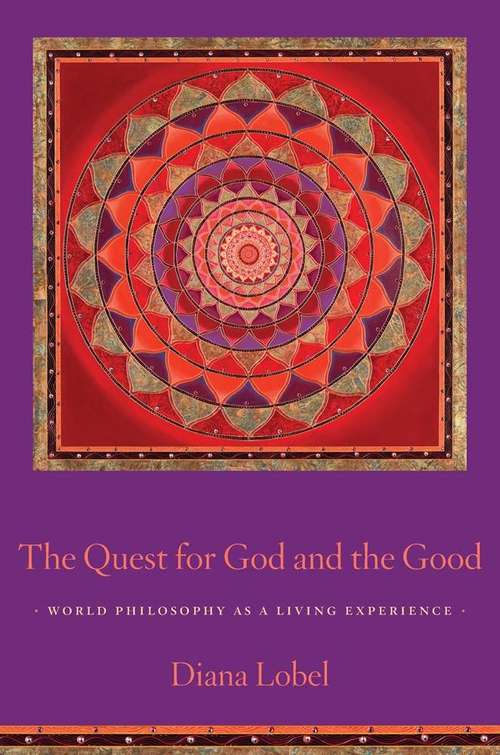 Book cover of The Quest for God and the Good: World Philosophy as a Living Experience