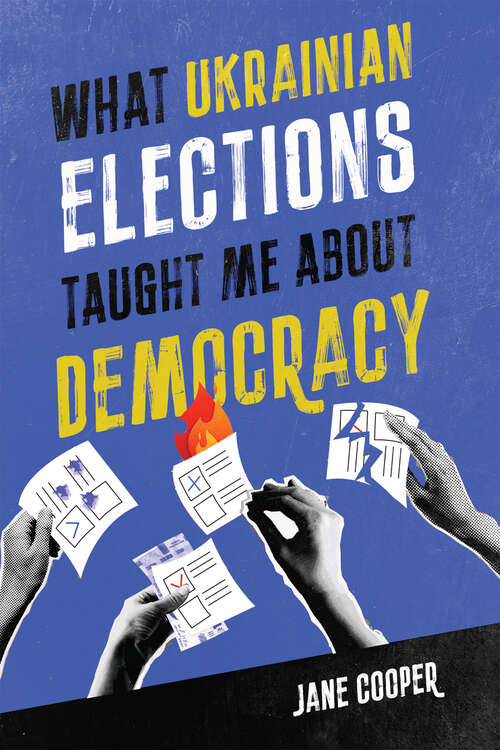 Book cover of What Ukrainian Elections Taught Me about Democracy (Footprints Series #30)