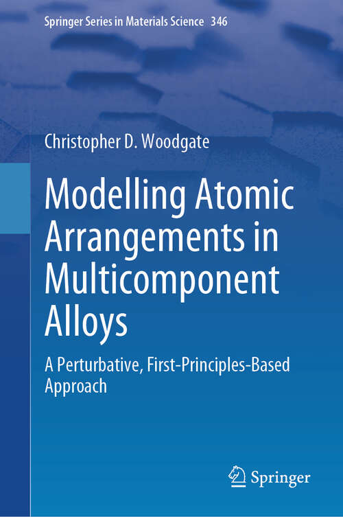 Book cover of Modelling Atomic Arrangements in Multicomponent Alloys: A Perturbative, First-Principles-Based Approach (2024) (Springer Series in Materials Science #346)