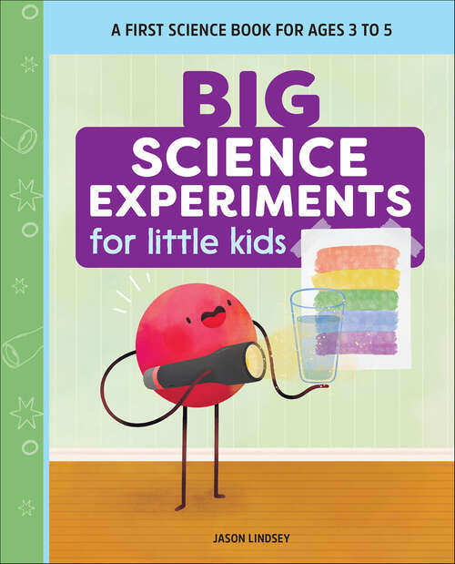 Book cover of Big Science Experiments for Little Kids: A First Science Book for Ages 3 to 5