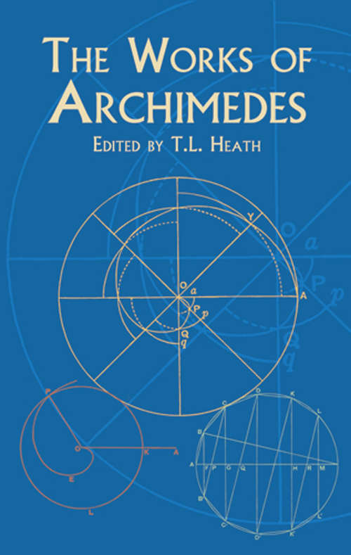Book cover of The Works of Archimedes: Edited In Modern Notation With Introductory Chapters (Dover Books on Mathematics)