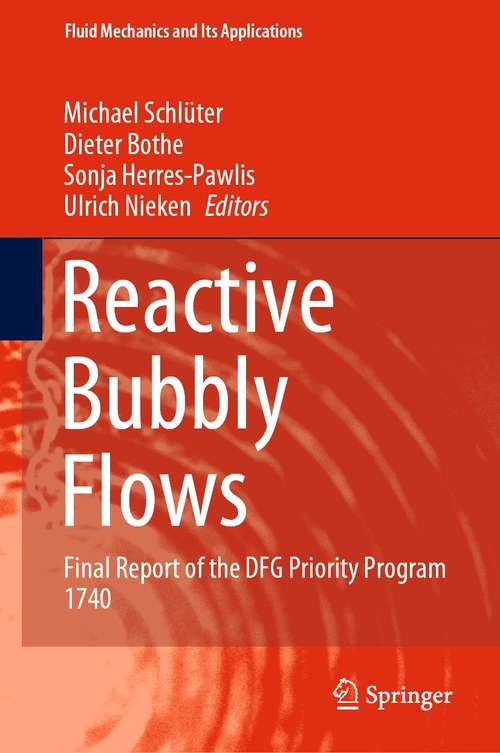 Book cover of Reactive Bubbly Flows: Final Report of the DFG Priority Program 1740 (1st ed. 2021) (Fluid Mechanics and Its Applications #128)
