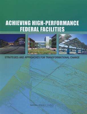 Book cover of Achieving High-Performance Federal Facilities: Strategies and Approaches for Transformational Change