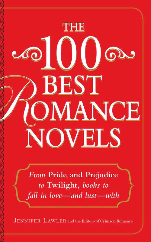 Book cover of The 100 Best Romance Novels: From Pride and Prejudice to Twilight, Books to Fall in Love - and Lust - With